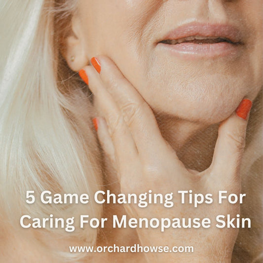 5 Game Changing Tips For Menopause Skin